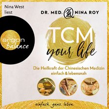 Cover image for TCM Your Life - Die Heilkraft der Chinesischen Medizin einfach & lebensnah