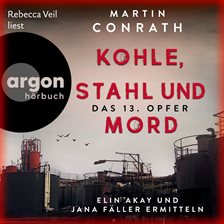 Kohle, Stahl Und Mord: Das 13. Opfer - Elin Akay Und Jana Fäller Ermitteln