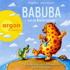 Cover image for Babuba und die Kuscheltierinsel - Fantasiereisen zum Entspannen und Einschlafen - Babuba - Fantas...