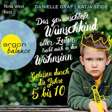 Cover image for Das gewünschteste Wunschkind aller Zeiten treibt mich in den Wahnsinn - Gelassen durch die Jahre