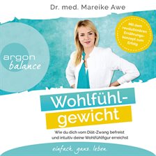 Cover image for Wohlfühlgewicht - Wie du dich vom Diät-Zwang befreist und intuitiv deine Wohlfühlfigur erreichst ...