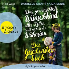 Cover image for Das gewünschteste Wunschkind aller Zeiten treibt mich in den Wahnsinn - Das Geschwisterbuch