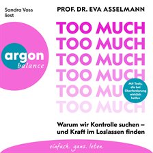 Too much - Warum wir Kontrolle suchen - und Kraft im Loslassen finden