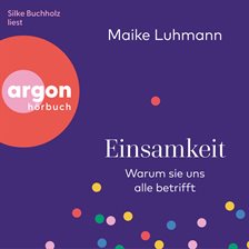 Einsamkeit - Warum sie uns alle betrifft