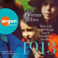 1913 - Was ich unbedingt noch erzählen wollte - Die Fortsetzung des Bestsellers 1913