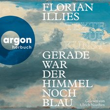 Gerade war der Himmel noch blau - Texte zur Kunst