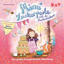 Mimi Zuckerperle und Die Zauberbäckerei - Das Große Knuspertorten-Abenteuer - Mimi Zuckerperle, B
