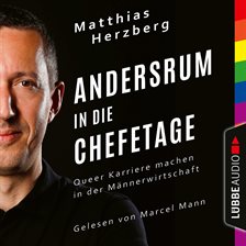 Cover image for Andersrum in die Chefetage - Queer Karriere machen in der Männerwirtschaft (Ungekürzt)