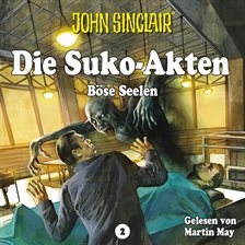 Imagen de portada para John Sinclair - Die Suko-Akten - Staffel 2: Böse Seelen - Ein John Sinclair-Spin-off