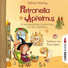 Cover image for 24 weihnachtliche Geschichten aus dem Apfelhaus - Petronella Apfelmus, Teil 10