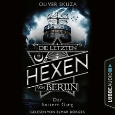 Imagen de portada para Die letzten Hexen von Berlin: Der finstere Gang