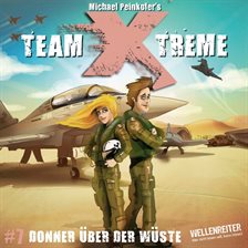 Cover image for Team X-Treme, Folge 7: Donner über der Wüste