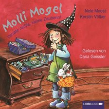 Cover image for Molli Mogel, Verrate nichts, kleine Zauberin!