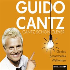 Cantz schön clever - Guidos gesammeltes