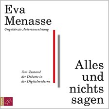 Cover image for Alles UND Nichts Sagen - Vom Zustand Der Debatte in Der Digitalmoderne