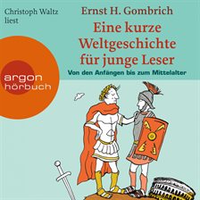 Cover image for Eine kurze Weltgeschichte für junge Leser, Von den Anfängen bis zum Mittelalter (ungekürzt)