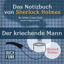 Cover image for Sherlock Holmes - Das Notizbuch von Sherlock Holmes: Der kriechende Mann