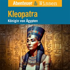 Kleopatra - Königin von Ägypten Kleopatra - Königin von Ägypten