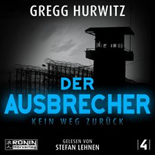 Cover image for Der Ausbrecher - Kein Weg zurück - Tim Rackley, Band 4 (ungekürzt)