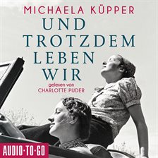 Cover image for und Trotzdem Leben Wir