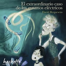 El extraordinario caso de los gusanos eléctricos (Completo)