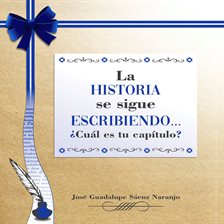 Cover image for La historia se sigue escribiendo. ¿cuál es tu capítulo? (abreviado)