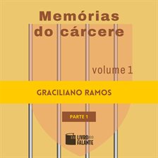 Memórias do cárcere - Volume 1 - parte 1