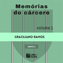 Memórias do cárcere - Volume 1 - parte 2