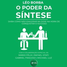 O poder da síntese - Saiba como não exagerar na dose na hora de conquistar o sucesso