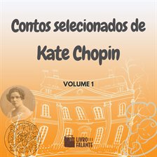 Contos selecionados de Kate Chopin - Volume 1 Contos selecionados de Kate Chopin - Volume 1