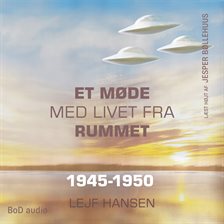 Et møde med livet fra rummet - År 1945 - 1950 Et møde med livet fra rummet - År 1945 - 1950