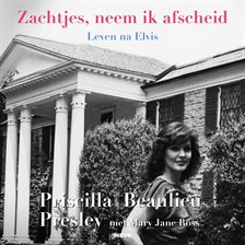 Zachtjes, neem ik afscheid - Leven na Elvis