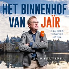 Het Binnenhof van Jaïr - 25 jaar politiek verslaggever in Den Haag