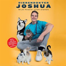Dierendokter Joshua - Mijn passie voor dieren