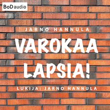 Varokaa lapsia! - Kuinka peruskoulu pelastetaan? Varokaa lapsia! - Kuinka peruskoulu pelastetaan?