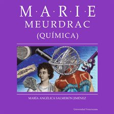 Marie Meurdrac - Distintas y distantes - Mujeres en la ciencia, Episodio 5