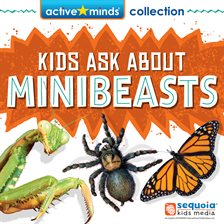 Cover image for Active Minds Collection: Kids Ask About MINIBEASTS! (Unabridged)