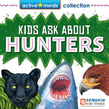 Cover image for Active Minds Collection: Kids Ask About HUNTERS! (Unabridged)