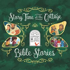 Cover image for Story Time at the Cottage: Bible Stories - Story Time at the Cottage