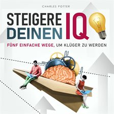 Steigere deinen IQ - Fünf einfache Wege, um klüger zu werden