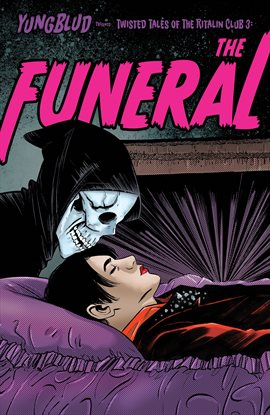 YUNGBLUD Presents: The Twisted Tales of the Ritalin Club Vol. 3: The Funeral